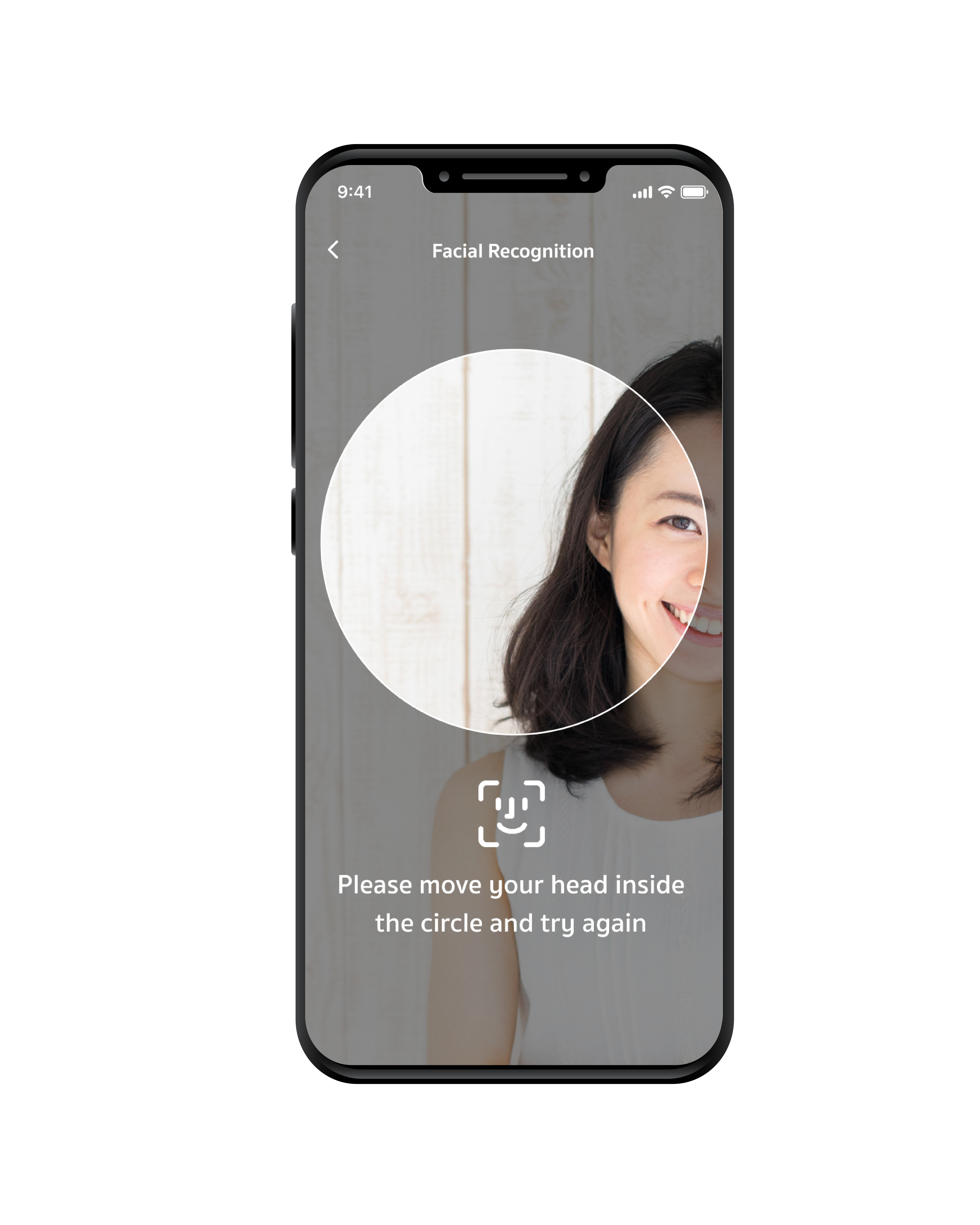 STEP 7  Start facial scanning by aligning your face within the frame.